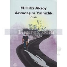 Arkadaşım Yalnızlık | M. Hıfzı Aksoy