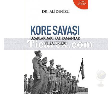 Kore Savaşı | Uzaklardaki Kahramanlar ve Zaferleri | Ali Denizli - Resim 1
