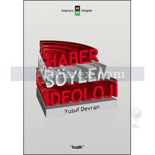 Haber, Söylem, İdeoloji | Yusuf Devran