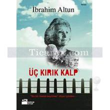 Üç Kırık Kalp | İbrahim Altun