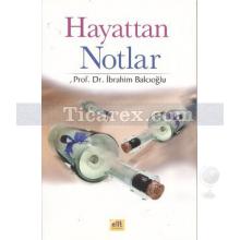 Hayattan Notlar | İbrahim Balcıoğlu