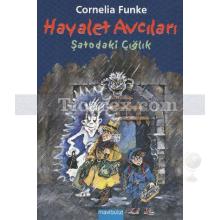 Hayalet Avcıları - 3 | Şatodaki Çığlık | Cornelia Funke