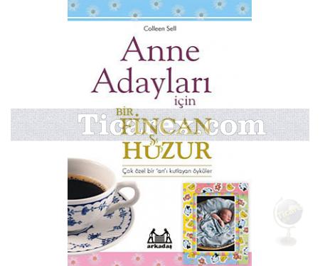 Anne Adayları İçin Bir Fincan Huzur | Colleen Sell - Resim 1