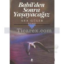 Babil'den Sonra Yaşayacağız | Ara Güler