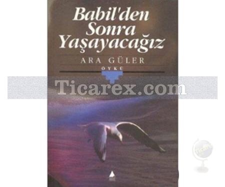 Babil'den Sonra Yaşayacağız | Ara Güler - Resim 1