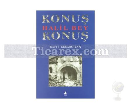 Konuş Halil Bey Konuş | Raffi Kebabcıyan - Resim 1