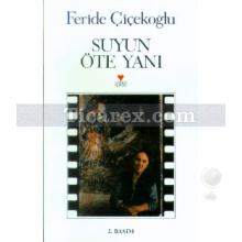 Suyun Öte Yanı | Feride Çiçekoğlu