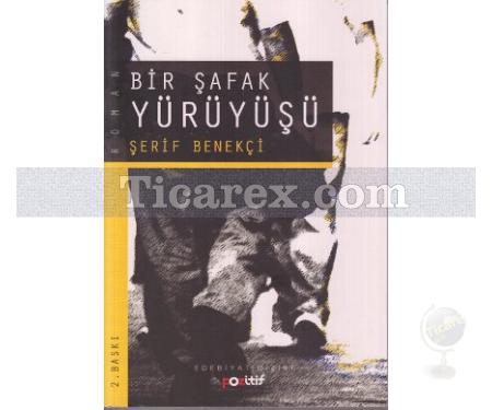 Bir Şafak Yürüyüşü | Şerif Benekçi - Resim 1