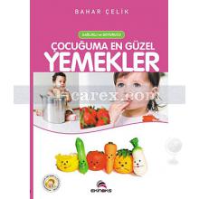 Çocuğuma En Güzel Yemekler | Bahar Çelik