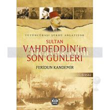Sultan Vahdeddin'in Son Günleri | Feridun Kandemir