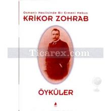 Osmanlı Meclisinde Bir Ermeni Mebus | Krikor Zohrab