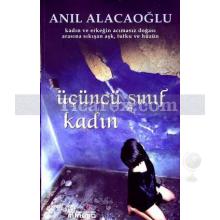 Üçüncü Sınıf Kadın | Anıl Alacaoğlu