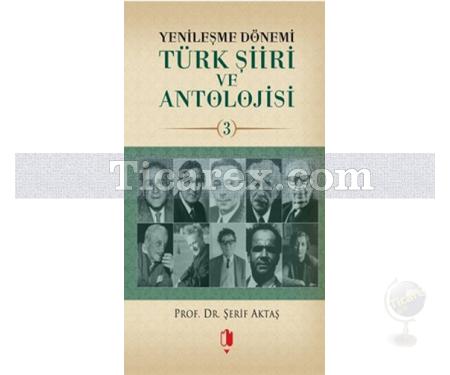 Türk Şiiri ve Antolojisi - 3 | Yenileşme Dönemi | Şerif Aktaş - Resim 1