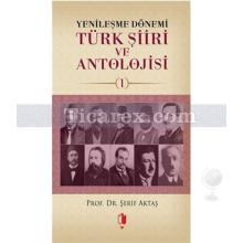 Türk Şiiri ve Antolojisi - 1 | Yenileşme Dönemi | Şerif Aktaş
