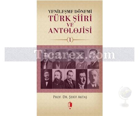Türk Şiiri ve Antolojisi - 1 | Yenileşme Dönemi | Şerif Aktaş - Resim 1