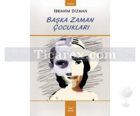 Başka Zaman Çocukları | İbrahim Dizman - Resim 1
