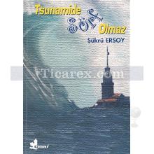 Tsunamide Sörf Olmaz | Şükrü Ersoy