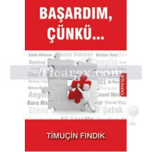 Başardım, Çünkü... | Timuçin Fındık