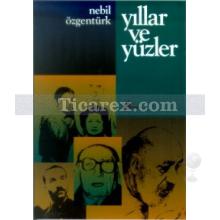 Yıllar ve Yüzler | Nebil Özgentürk