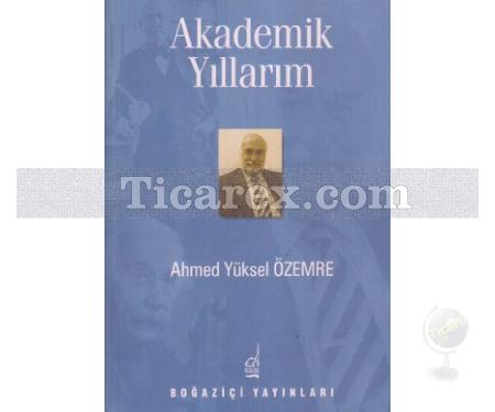 Akademik Yıllarım | Ahmed Yüksel Özemre - Resim 1