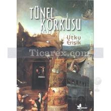 Tünel Korkusu | Utku Erişik