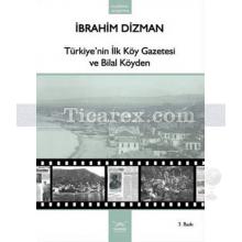 Türkiye'nin İlk Köy Gazetesi ve Bilal Köyden | İbrahim Dizman