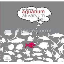 Akvaryum / Aquarium | İzel Rozental