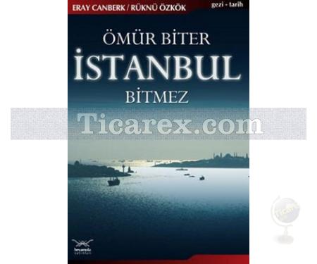 Ömür Biter İstanbul Bitmez | Eray Canberk, Rüknü Özkök - Resim 1