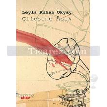 Çilesine Aşık | Leyla Ruhan Okyay