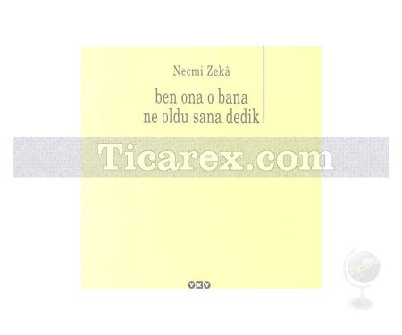 Ben Ona O Bana Ne Oldu Sana Dedik | Necmi Zeka - Resim 1