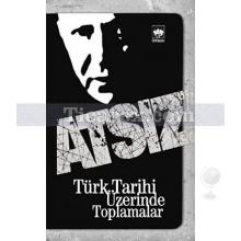 Türk Tarihi Üzerinde Toplamalar | Hüseyin Nihal Atsız