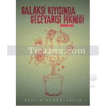 Galaksi Kıyısında Geceyarısı Pikniği | Arman Kal