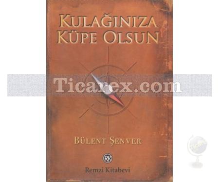 Kulağınıza Küpe Olsun | Bülent Şenver - Resim 1