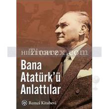 Bana Atatürk'ü Anlattılar | Hıfzı Topuz