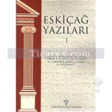 Eskiçağ Yazıları 1 | E. Alkaç, Fatih Onur, Pınar Özlem Aytaçlar, Sencer Şahin, Serra Durugönül