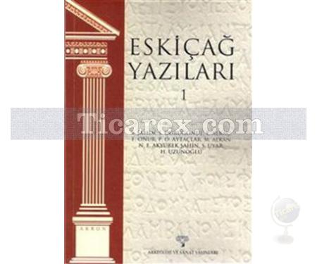Eskiçağ Yazıları 1 | E. Alkaç, Fatih Onur, Pınar Özlem Aytaçlar, Sencer Şahin, Serra Durugönül - Resim 1