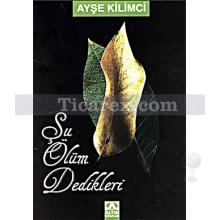 Şu Ölüm Dedikleri | Ayşe Kilimci