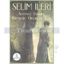 Solmaz Hanım | Kimsesiz Okurlar İçin | Selim İleri