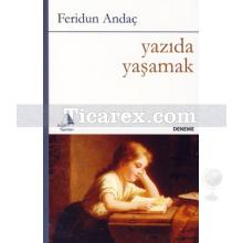 Yazıda Yaşamak | Feridun Andaç