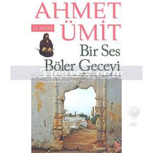 Bir Ses Böler Geceyi | Ahmet Ümit