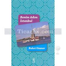 Benim Adım İstanbul | Buket Uzuner