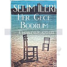 Her Gece Bodrum | Selim İleri