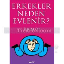 Erkekler Neden Evlenir? | İlkim Öz Tan