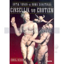 Antik Yunan ve Roma Sanatında Cinsellik ve Erotizm | İsmail Gezgin