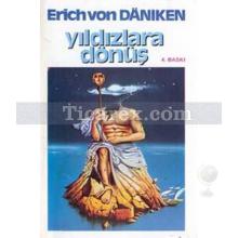 Yıldızlara Dönüş | Erich von Daniken