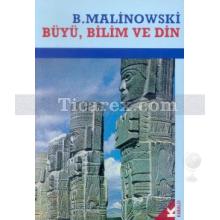 Büyü, Bilim ve Din | Bronislaw Malinowski