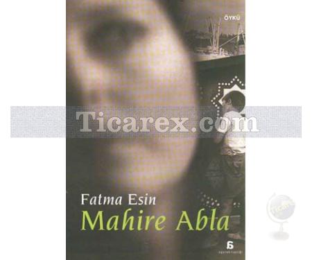 Mahire Abla | Fatma Esin - Resim 1