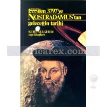 Nostradamus'tan Geleceğin Tarihi 1555'den 3797'ye | Kurt Allgeier