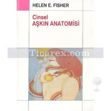 Cinsel Aşkın Anatomisi | Helen E. Fisher