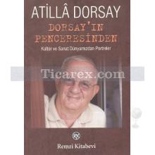 Dorsay'ın Penceresinden | Atilla Dorsay